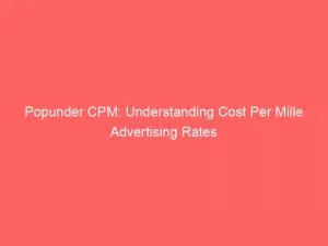 Popunder Cpm Understanding Cost Per Mille Advertising Rates 147186