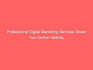 professional digital marketing services boost your online visibility 152264