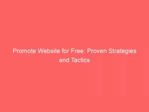 Promote Website For Free: Proven Strategies And Tactics 3 Promote Website For Free Proven Strategies And Tactics 151348