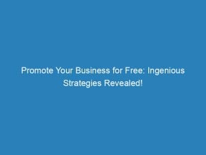 promote your business for free ingenious strategies revealed 152170