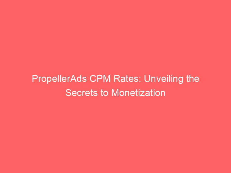 PropellerAds CPM Rates Unveiling The Secrets To Froggy Ads