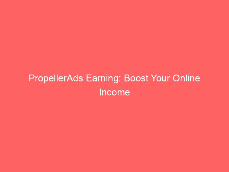 PropellerAds Earning Boost Your Online Today Froggy Ads