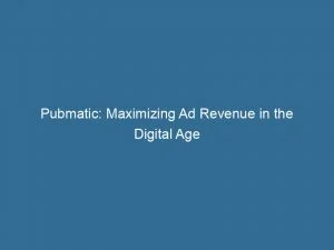 Pubmatic Maximizing Ad Revenue In The Digital Age 146180