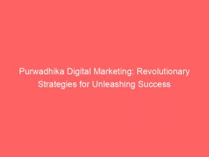 purwadhika digital marketing revolutionary strategies for unleashing success 150747