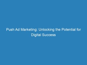 push ad marketing unlocking the potential for digital success 145270