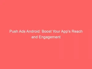 Push Ads Android Boost Your Apps Reach And Engagement 145254