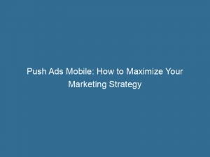 push ads mobile how to maximize your marketing strategy 143489