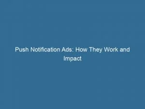 Push Notification Ads: How They Work And Impact Users 8 Push Notification Ads How They Work And Impact Users 145252