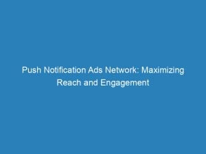 push notification ads network maximizing reach and engagement 144555