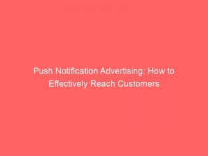 push notification advertising how to effectively reach customers 143377