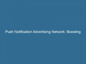 push notification advertising network boosting engagement and profitability 143951