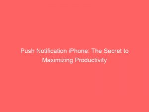 push notification iphone the secret to maximizing productivity 145668