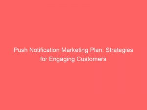 push notification marketing plan strategies for engaging customers 145510