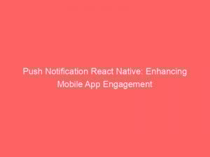 push notification react native enhancing mobile app engagement 144886