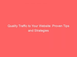 quality traffic to your website proven tips and strategies 145493