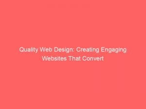 quality web design creating engaging websites that convert 145266