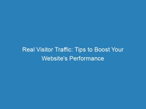 real visitor traffic tips to boost your websites performance 145592