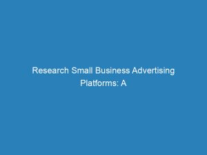 research small business advertising platforms a comprehensive list 144845