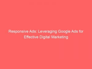 responsive ads leveraging google ads for effective digital marketing 151165