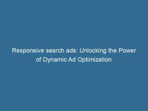 responsive search ads unlocking the power of dynamic ad optimization 150026