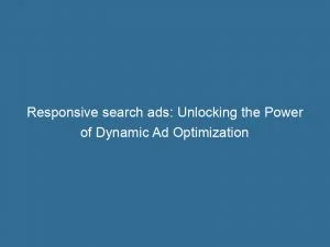 Responsive Search Ads Unlocking The Power Of Dynamic Ad Optimization 150026