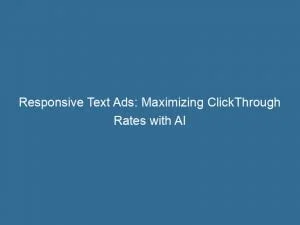 Responsive Text Ads Maximizing Clickthrough Rates With Ai 151312