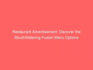restaurant advertisement discover the mouthwatering fusion menu options 148948