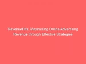 revenuehits maximizing online advertising revenue through effective strategies 145868