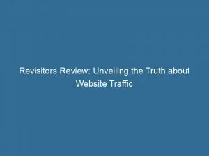 Revisitors Review Unveiling The Truth About Website Traffic 143407