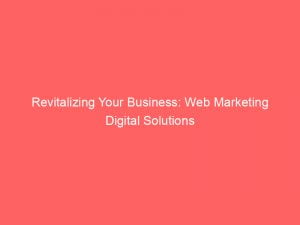 revitalizing your business web marketing digital solutions 151371