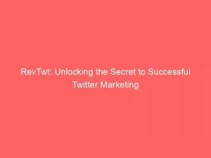 Revtwt: Unlocking The Secret To Successful Twitter Marketing 10 Revtwt Unlocking The Secret To Successful Twitter Marketing 146210