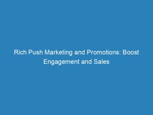 rich push marketing and promotions boost engagement and sales 145317