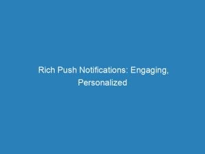 rich push notifications engaging personalized messages that ignite action 145400