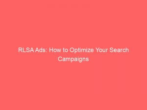 rlsa ads how to optimize your search campaigns 151320