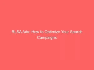Rlsa Ads: How To Optimize Your Search Campaigns 7 Rlsa Ads How To Optimize Your Search Campaigns 151320