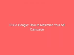 rlsa google how to maximize your ad campaign 149845