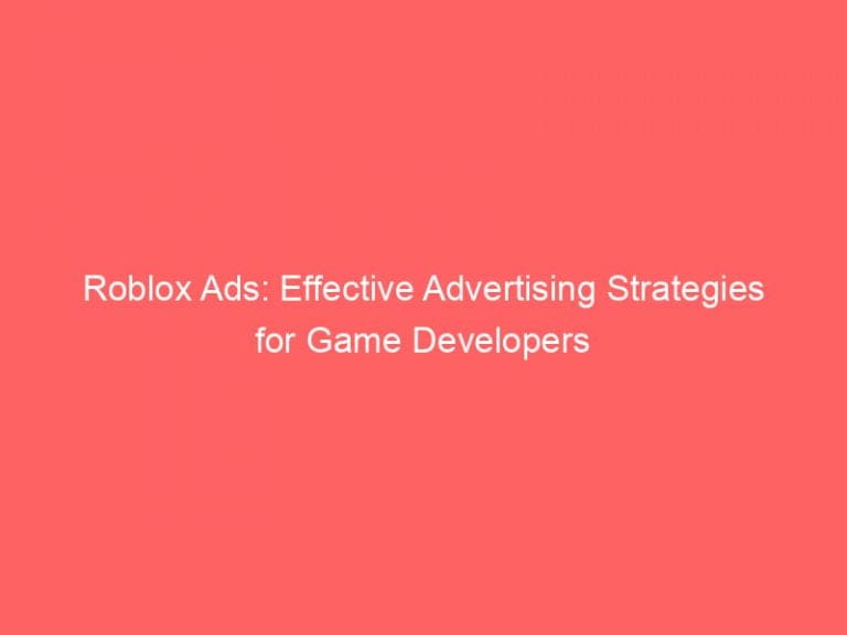 Roblox Ads: Effective Advertising Strategies For Game Developers ...