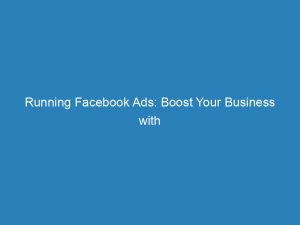 running facebook ads boost your business with targeted marketing 148985