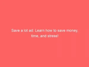 Save A Lot Ad Learn How To Save Money Time And Stress 147939