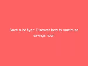 save a lot flyer discover how to maximize savings now 148386