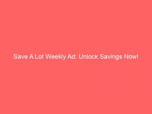 save a lot weekly ad unlock savings now 147899