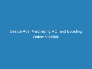 search ads maximizing roi and boosting online visibility 148373