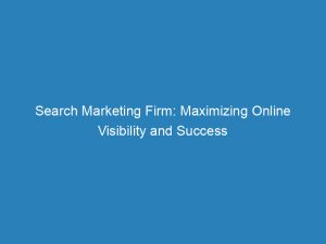 search marketing firm maximizing online visibility and success 150341