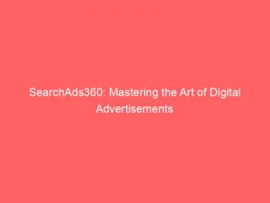 searchads360 mastering the art of digital advertisements 151691