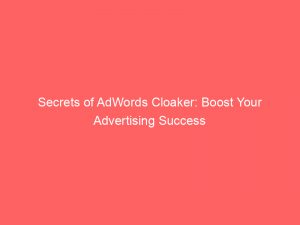 Secrets Of Adwords Cloaker Boost Your Advertising Success 158338 1