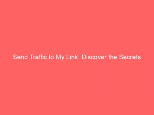 send traffic to my link discover the secrets 145001