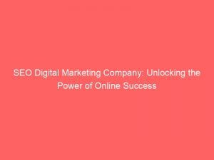 seo digital marketing company unlocking the power of online success 150798