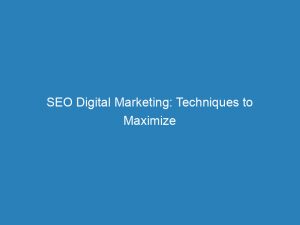 seo digital marketing techniques to maximize online visibility 149284