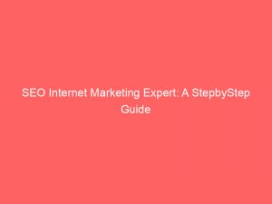 seo internet marketing expert a stepbystep guide 159298 1