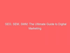 seo sem smm the ultimate guide to digital marketing 151466